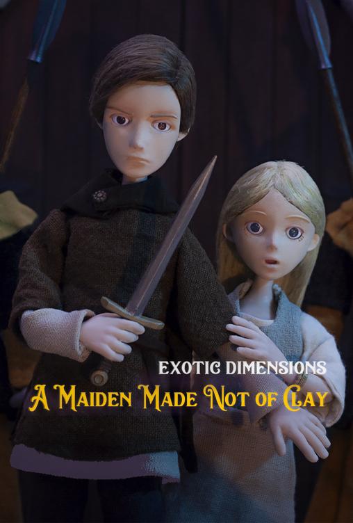 Exotic Dimensions "A Maiden Made Not of Clay"